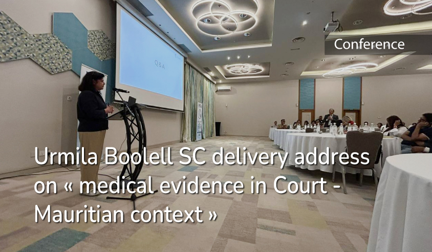 Pathological and Forensicd Associaition Urmila Boolell SC delivery address on « medical evidence in Court - Mauritian context »